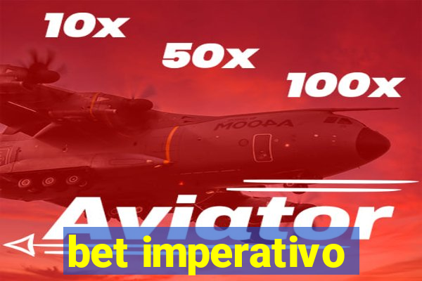 bet imperativo