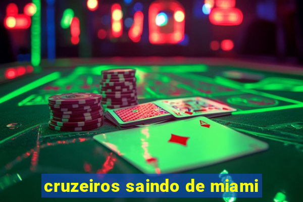 cruzeiros saindo de miami