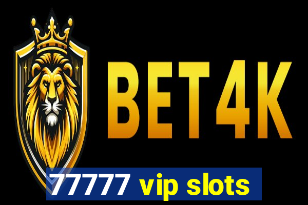 77777 vip slots