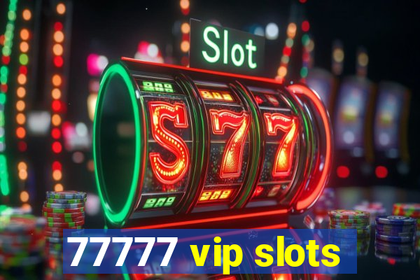 77777 vip slots