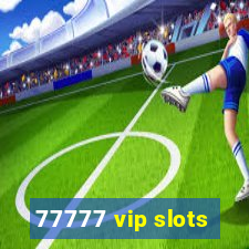 77777 vip slots