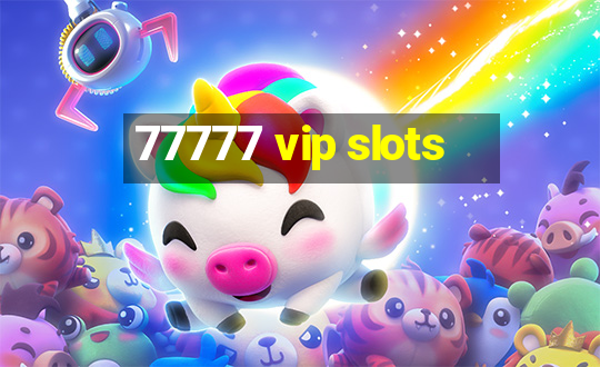 77777 vip slots