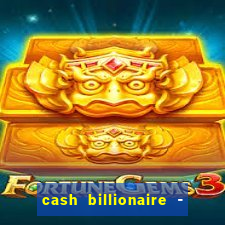 cash billionaire - vip slots