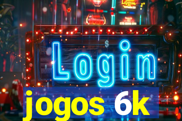 jogos 6k