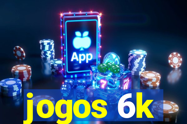 jogos 6k