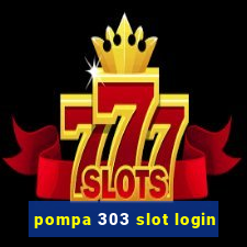 pompa 303 slot login