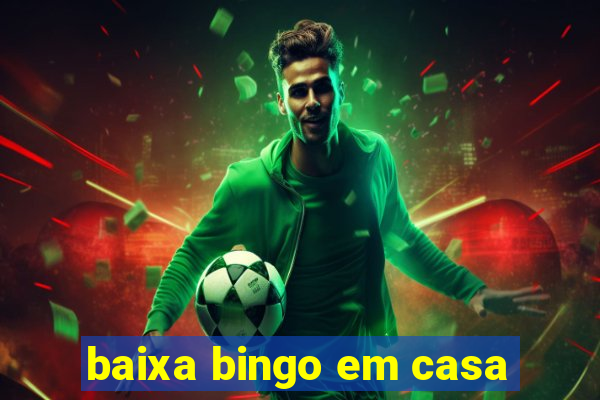 baixa bingo em casa