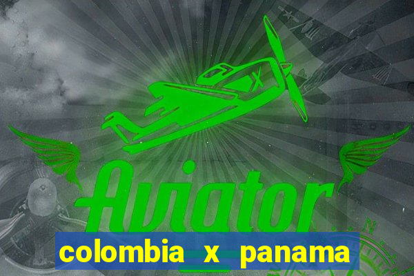 colombia x panama ao vivo