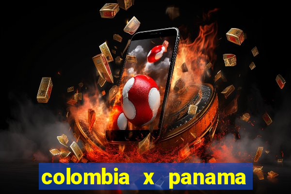 colombia x panama ao vivo