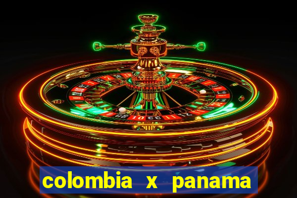 colombia x panama ao vivo