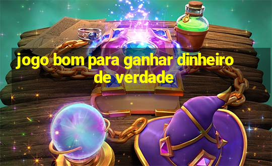 jogo bom para ganhar dinheiro de verdade