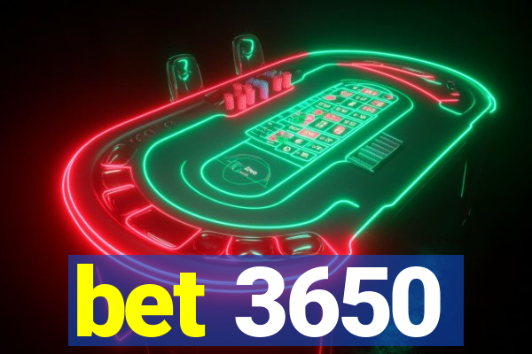 bet 3650