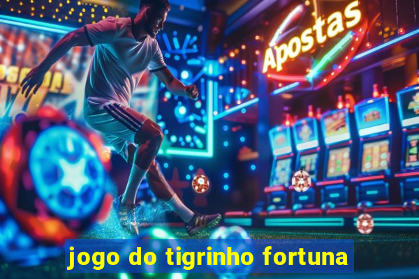 jogo do tigrinho fortuna