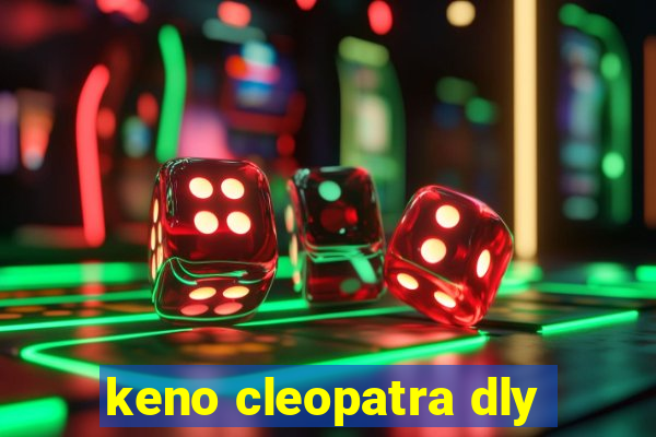 keno cleopatra dly