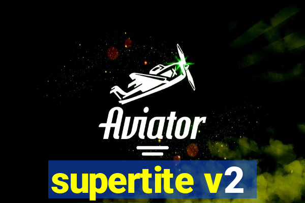 supertite v2