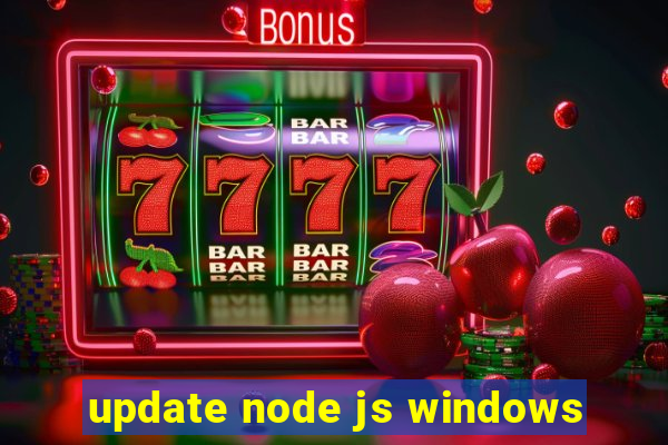 update node js windows