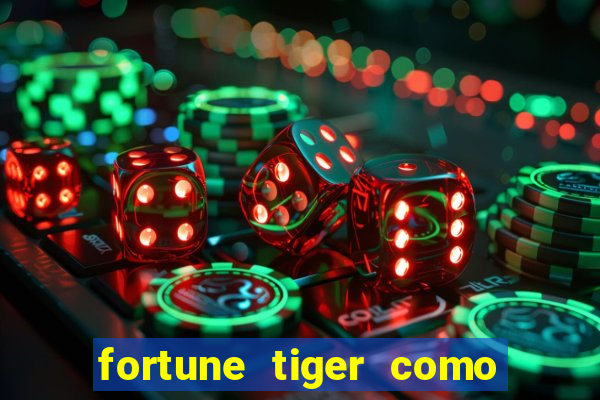 fortune tiger como jogar e ganhar