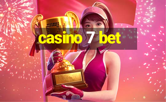 casino 7 bet