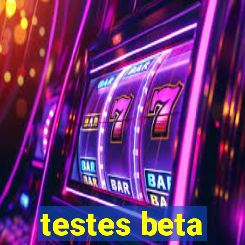 testes beta