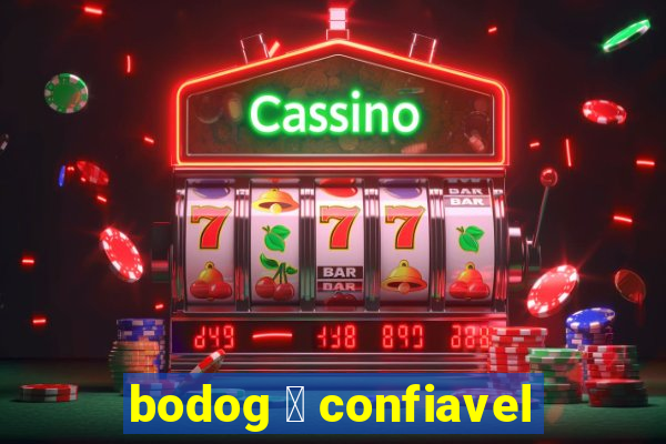 bodog 茅 confiavel