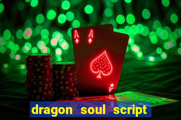 dragon soul script no key