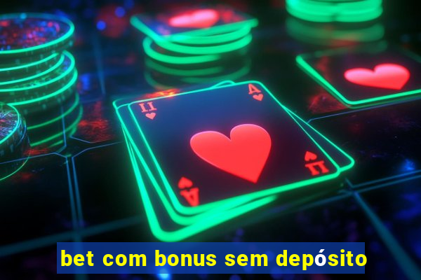 bet com bonus sem depósito