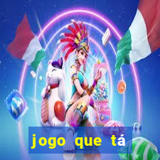 jogo que tá pagando dinheiro