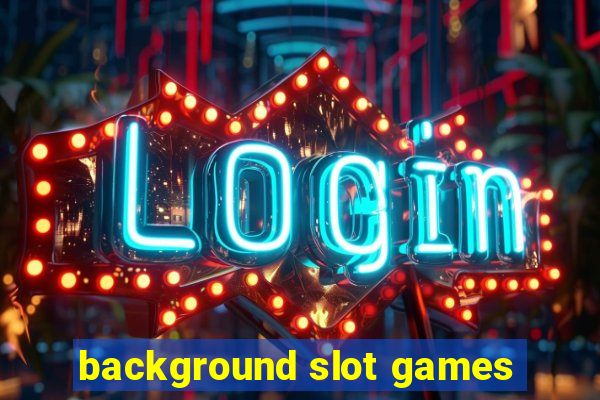 background slot games