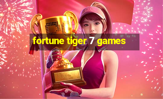 fortune tiger 7 games