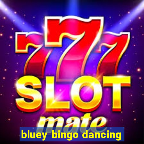 bluey bingo dancing