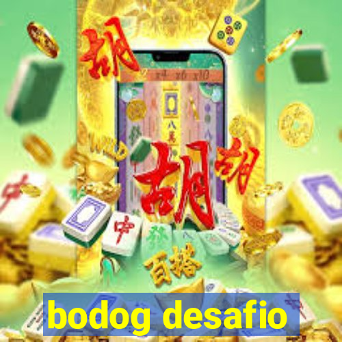 bodog desafio