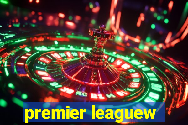 premier leaguew