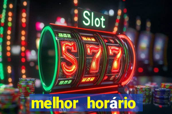 melhor horário para jogar fortune tiger bet7k