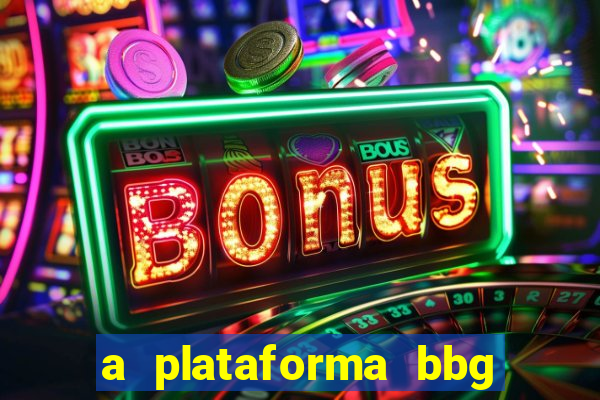 a plataforma bbg bet é confiável