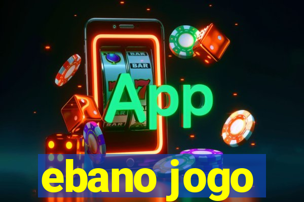 ebano jogo