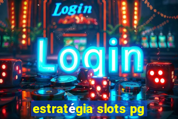 estratégia slots pg