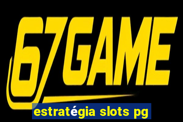 estratégia slots pg