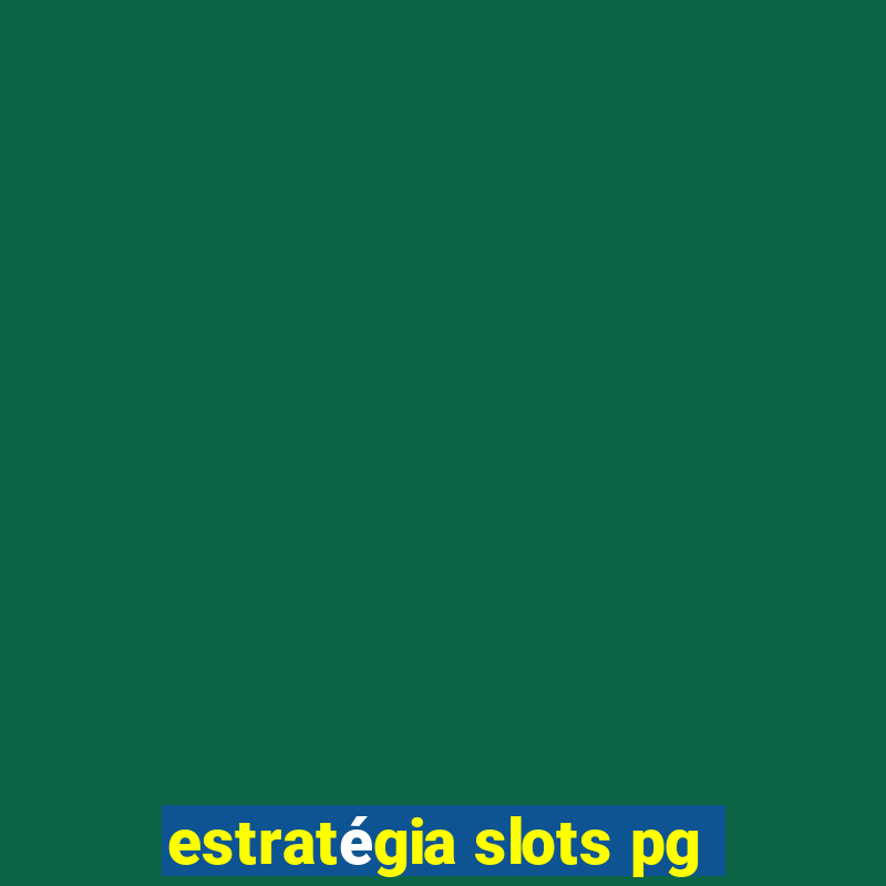 estratégia slots pg