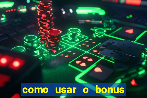 como usar o bonus da estrela bet