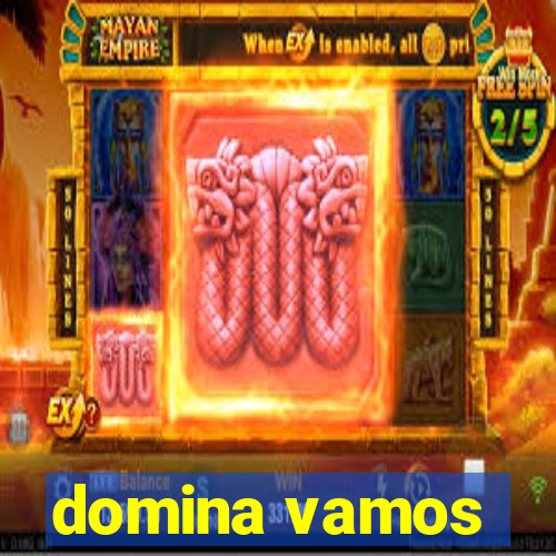 domina vamos