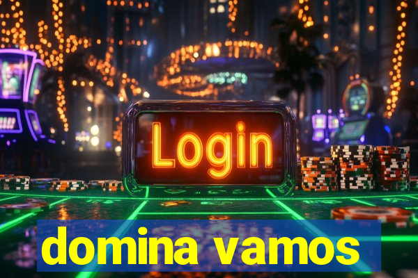 domina vamos