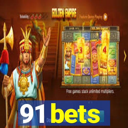 91 bets