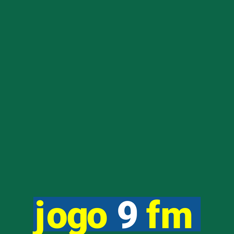 jogo 9 fm