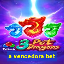 a vencedora bet