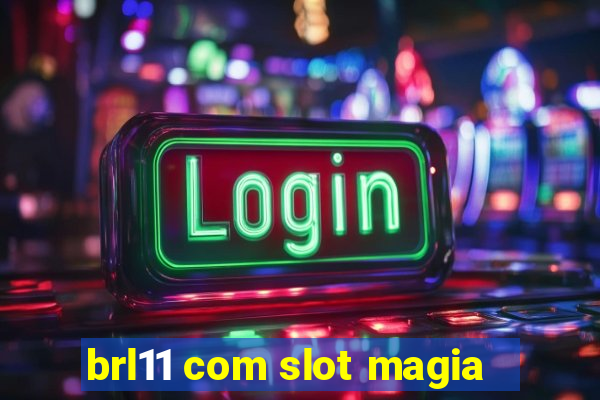 brl11 com slot magia