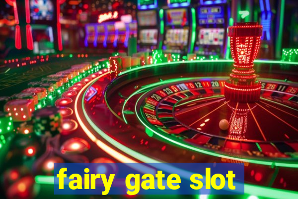 fairy gate slot