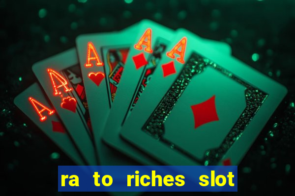 ra to riches slot free play