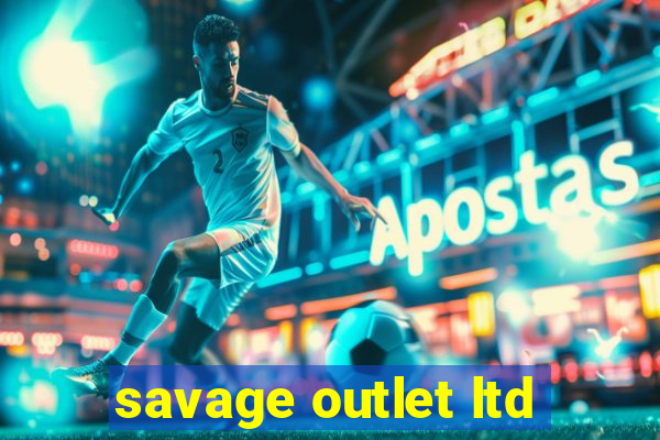 savage outlet ltd