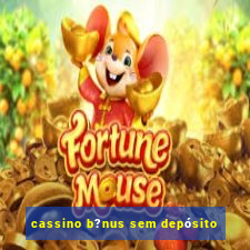 cassino b?nus sem depósito