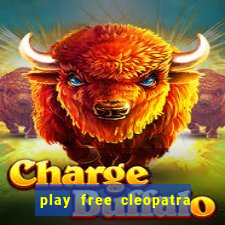 play free cleopatra slot machine games